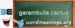 WordMeaning blackboard for garambulla cactus